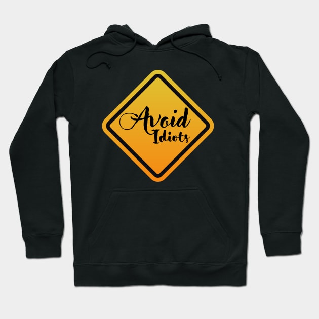 Avoid Idiots Hoodie by ClothesContact